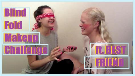 Blindfold Makeup Challenge Ft Best Friend Youtube