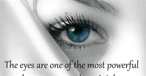 The Eyes Are One Of The Most Powerful Tools A Quotes At