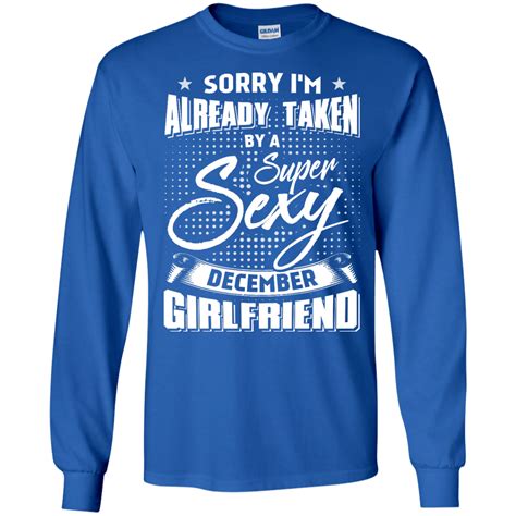 Sorry Im Already Taken By A Super Sexy December Girlfriend Shirt And Hoodie