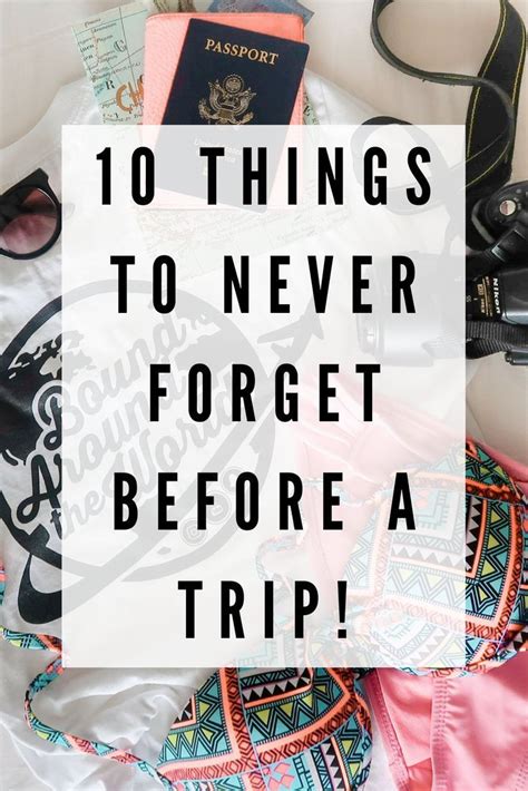 10 Things To Never Forget Before A Trip Trip Travel Trip Planning