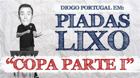 Quem descobriu o brasil, cobre de novo porque tá frio demais! Diogo Portugal - Piadas Lixo "Copa do Mundo" - YouTube