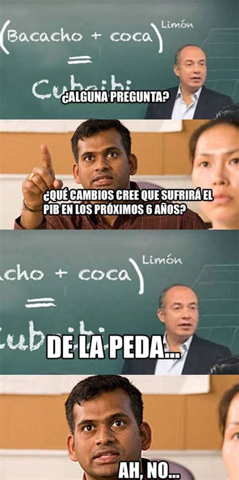 41 Memes De Felipe Calderón Que Te Pondrán Pedo De La Risa