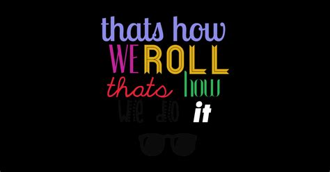 that s how we roll quote sticker teepublic