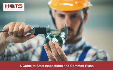 an insiders guide to steel quality inspections and quality control challenges hqts