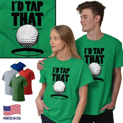 Id Tap That Golf Ball Funny Golfing Humor Mens T Shirts T Shirts Tees