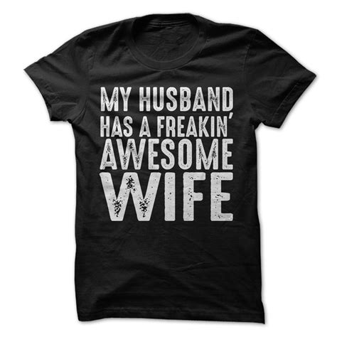 my husband has a freakin awesome wife t shirt awesomethreadz