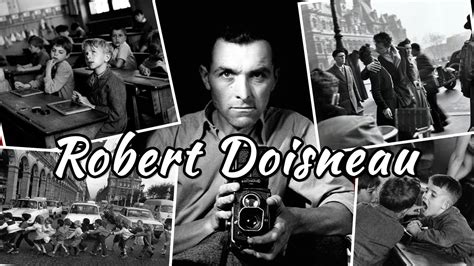 01 Robert Doisneau Photographe Youtube