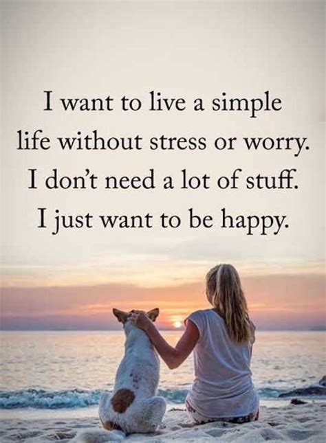 Each person has their own idea about what truly makes them happy. Happy Life Quotes Live Simple Be happy No Stress - Boom Sumo