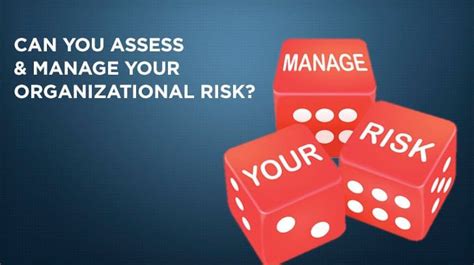 Organizational Risk Management And Assessment Can You Manage It