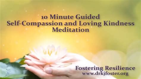 10 Minute Guided Meditation For Self Compassion And Loving Kindness