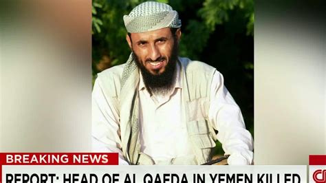 Top Al Qaeda Leader Reported Killed In Yemen Cnn