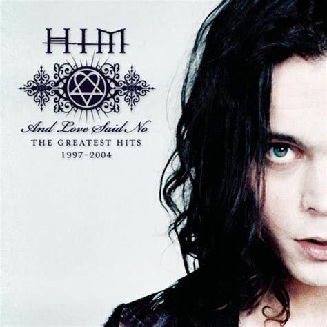 Him And Love Said No The Greatest Hits 19972004 Lyrics And