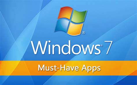 Must Have Apps For Windows 7