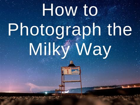 How To Photograph The Milky Way In 12 Steps With 18 Epic Examples