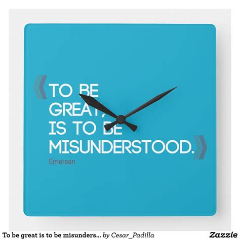 To Be Great Is To Be Misunderstood Emerson Quote Square Wall Clock