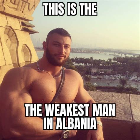 The Weakest Man In Albania Weakest Man In Bulgaria Know Your Meme