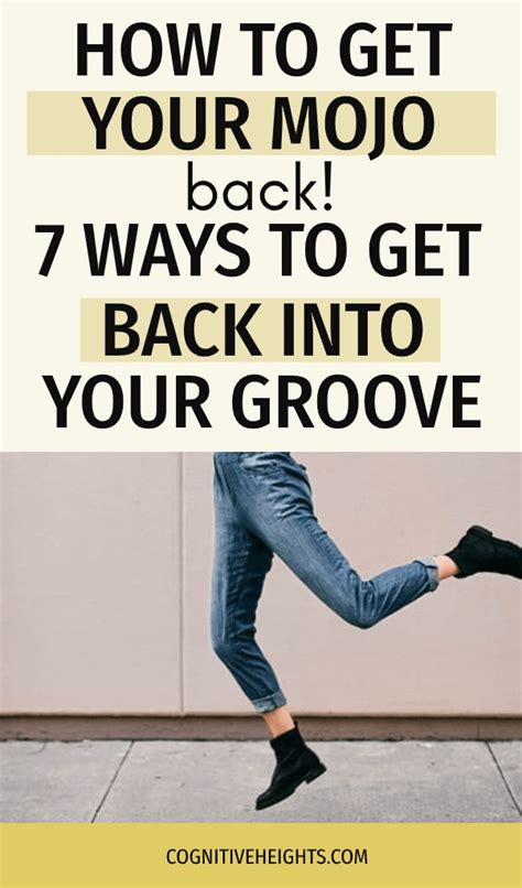 how to get your mojo back 7 ways to get back into your groove cognitive heights get your
