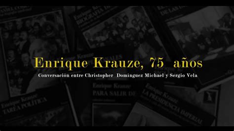 Enrique Krauze A Os Conversaci N Entre Christopher Dominguez Y