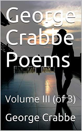 George Crabbe Poems Volume Iii Of 3 By George Crabbe Goodreads