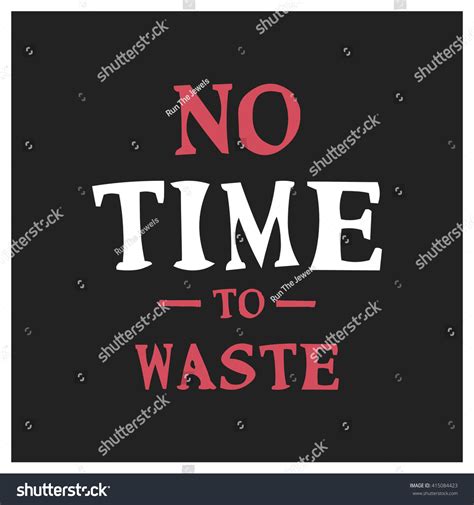 No Time Waste Motivational Quote Vector 스톡 벡터로열티 프리 415084423