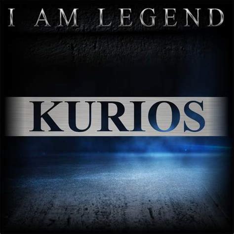 I Am Legend Kurios Lyrics Genius Lyrics