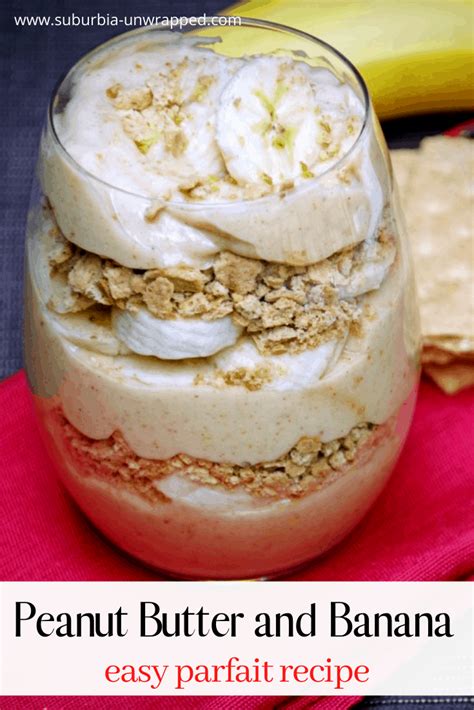 Peanut Butter And Banana Healthy Parfait Recipe Suburbia Unwrapped