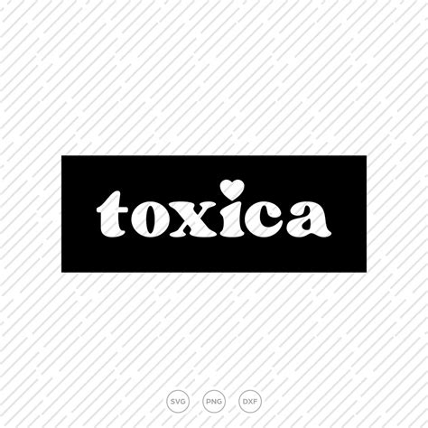 Toxica Svg Toxica Png Toxica Cut Files Cricut Digital Etsy India