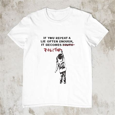Banksy If You Repeat A Lie Often Enough It Becomes Politics Etsy