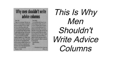 Why Men Shouldnt Write Advice Columns