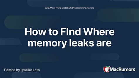 How To Find Where Memory Leaks Are Macrumors Forums