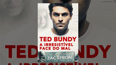 Ted Bundy A Irresist Vel Face Do Mal Youtube