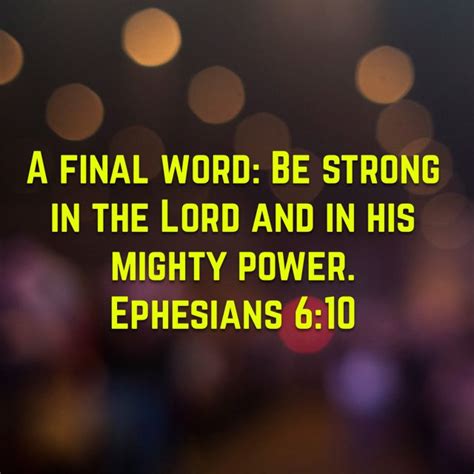 A Final Word Be Strong In The Lord And In His Mighty Power Ephesians