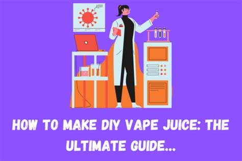 How To Make Diy Vape Juice The Ultimate Guide