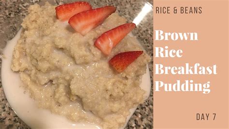 Brown Rice Breakfast Pudding 2 Stars Rice And Beans Challenge Youtube