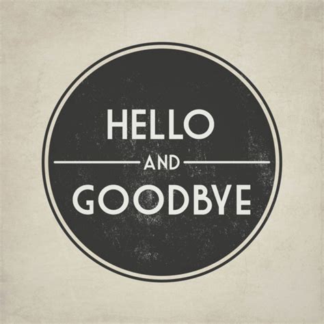 Hello And Goodbye Goodbye Typography Hello
