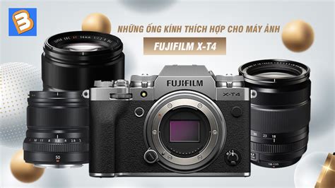 những ống kính thích hợp cho máy ảnh fujifilm x t4