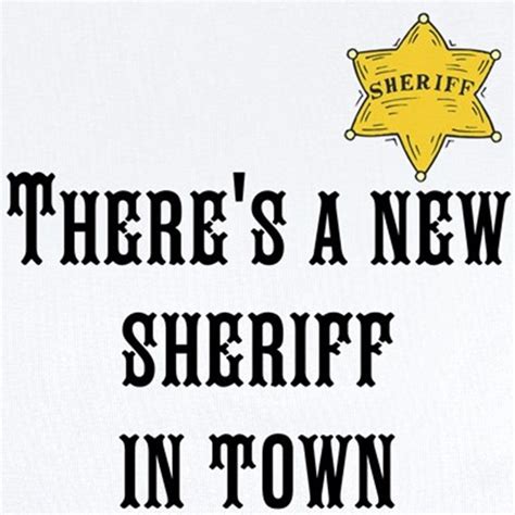 Theres A New Sheriff In Town Baby Bodysuit Theres A New Sheriff In