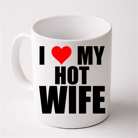 I Love My Hot Wife Red Heart I Love Hot Moms Funny Husband T Coffee