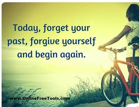 Today Forget Your Past Forgive Yourself And Begin Again Image