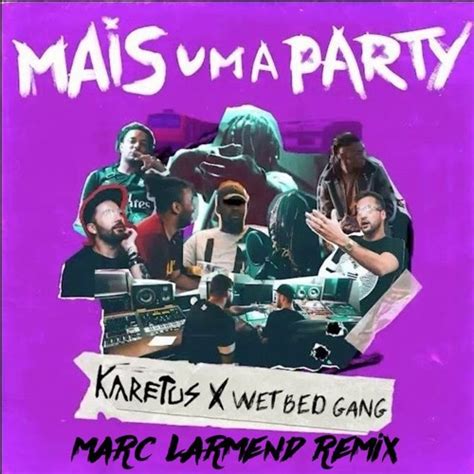 stream karetus x wet bed gang mais uma party marc lärmend remix by marc lärmend listen