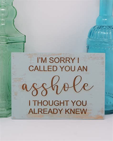 Im Sorry I Called You An Asshole I Thought You Already Etsy