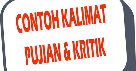 Padahal, hukuman bagi pelaku bughot sangat keras dalam islam. Contoh Kalimat Kritikan Dan Kalimat Pujian Singkat ...