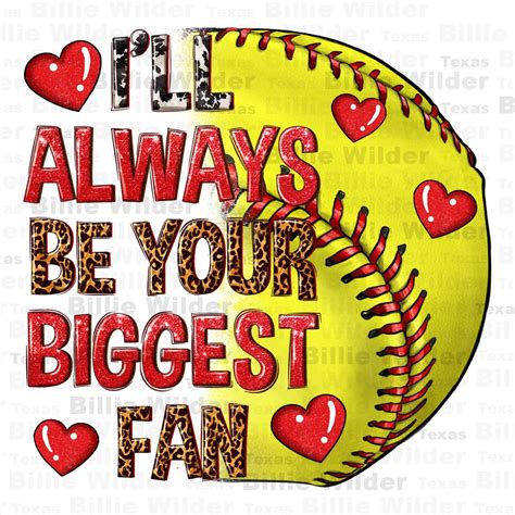 Ill Always Be Your Biggest Fan Softball Png Softball Game Png Game