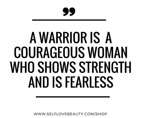 A Warrior Is A Courageous Woman Who Shows Strength And Is Fearless Don