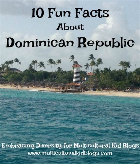10 Fun Facts About Dominican Republic Multicultural Kid Blogs