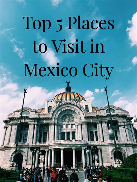 Top 5 Places To Visit In Mexico City Places To Visit Visiting Mexico