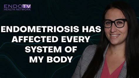 Endometriosis Has Affected Every System Of My Body Youtube