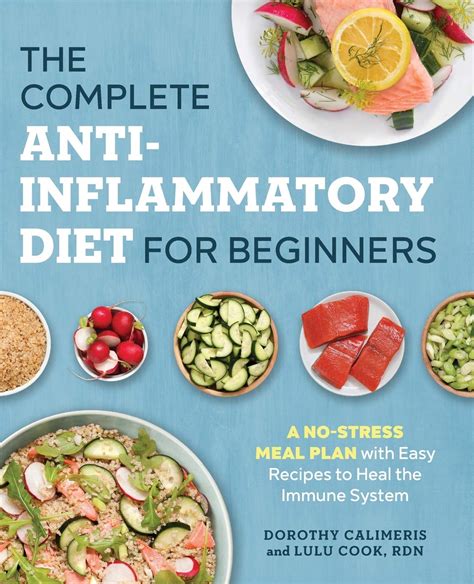 The Complete Anti Inflammatory Diet For Beginners A No Stress Meal Plan With Easy Recipes To