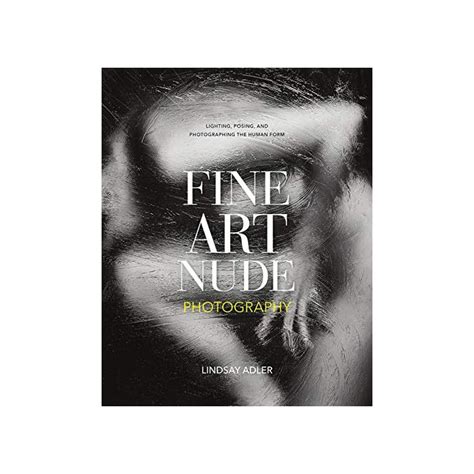 Buy Fine Art Nude Photography Lighting Posing And Photographing The