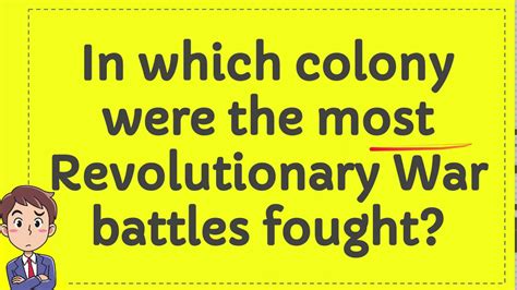 In Which Colony Were The Most Revolutionary War Battles Fought Youtube